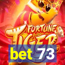 bet 73